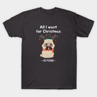 All I want for Christmas is Food T-Shirt